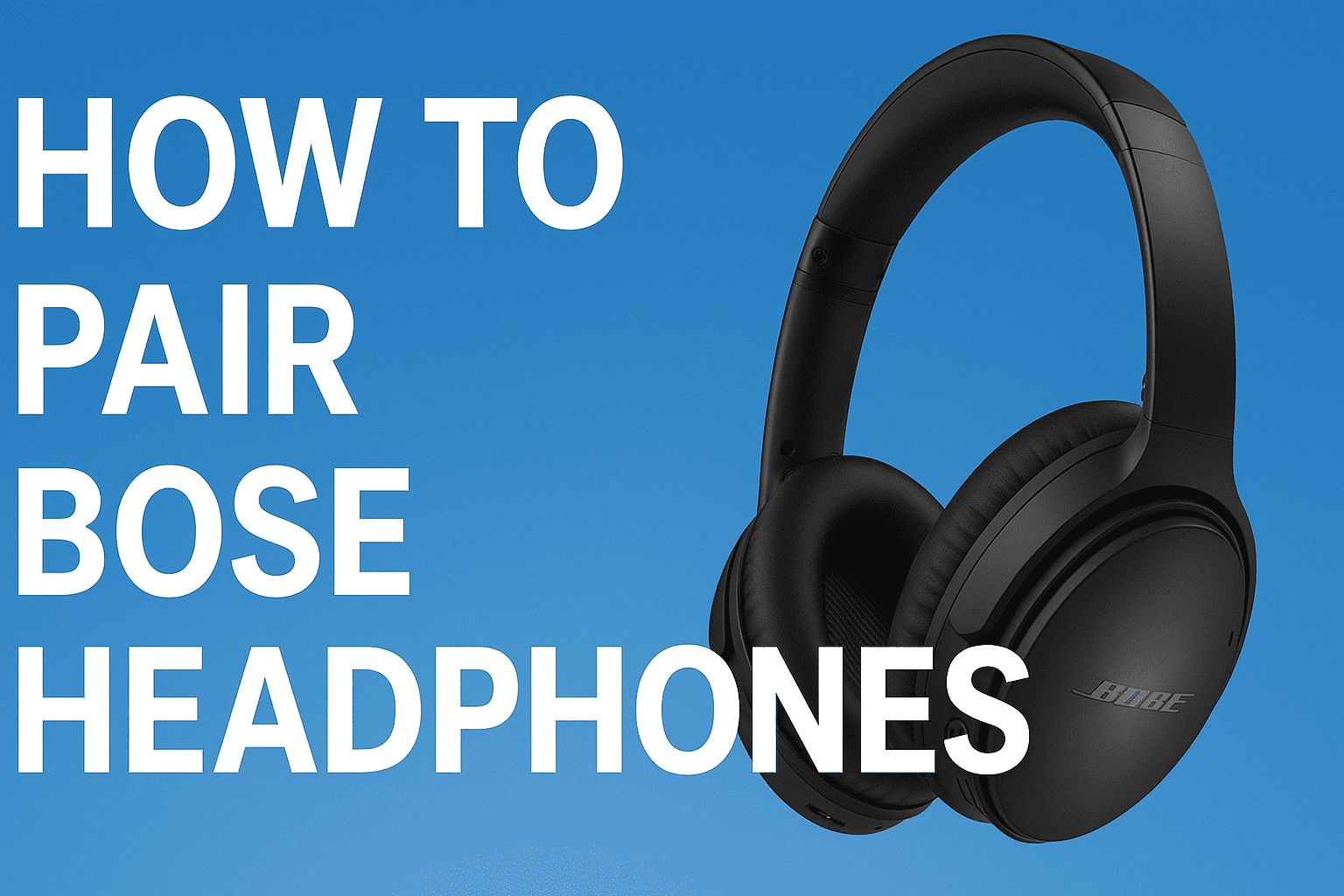 How to pair Bose headphones with Bluetooth devices